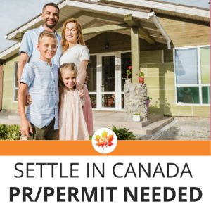 family of four in front of a house, text: "settle in Canada PR/Permit Needed"