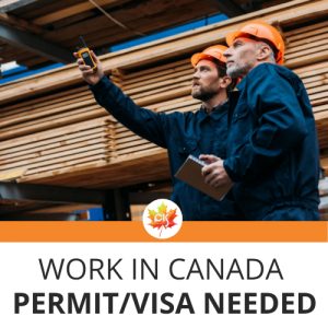 Work In Canada: Permit or Visa Needed